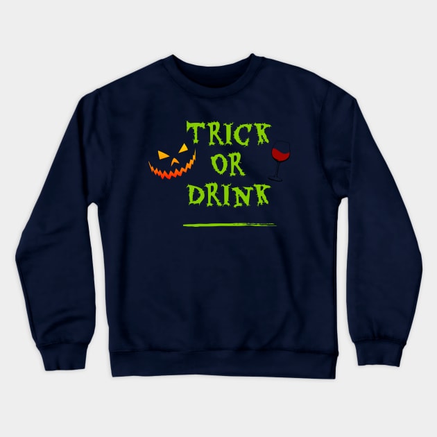 Trick or Drink - Trick or Treat for Adults Crewneck Sweatshirt by Bunnuku